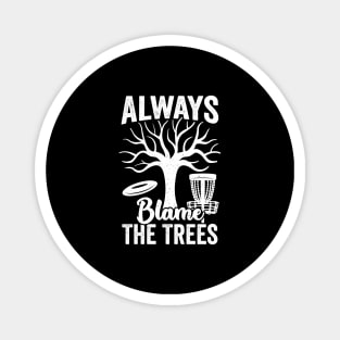 Always Blame The Trees Disc Golf Player Gift Magnet